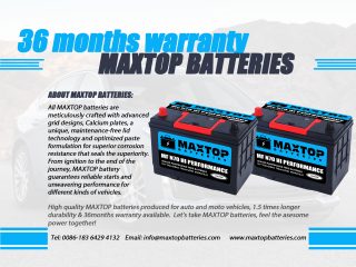 All MAXTOP batteries are meticulously crafted with advanced grid designs, Calcium plates, a unique, maintenance-free lid technology and optimized paste formulation for superior corrosion resistance that seals the superiority. From ignition to the end of the journey, MAXTOP battery guarantees reliable starts and unwavering performance for different kinds of vehicles. High quality MAXTOP batteries produced for auto and moto vehicles, 1.5 times longer durability & 36months warranty available. Let's take MAXTOP batteries, feel the asesome power together!